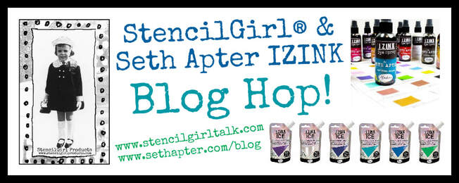 StencilGirl® Products & Seth Apter IZINK Blog Hop!