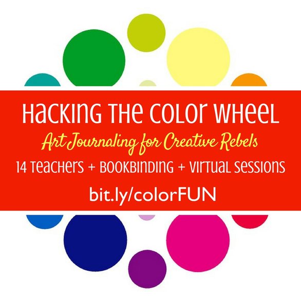 Hacking The Color Wheel: Art Journaling for Creative Rebels